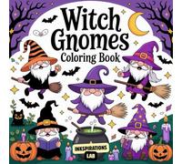 Witch Gnomes Coloring Book: Magical Halloween Whimsical Witchy Gnomes, Enchanting Potions, and Spooky Spellbinding Scenes for Relaxation and Stress Relief
