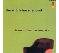 Witch Hazel Sound, the - This World Then the Fireworks