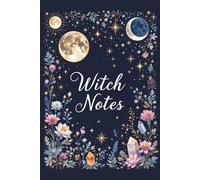 Witch Notes: A Mystical Notebook for Spells, Moon Rituals & Magical Thoughts