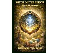 WITCH ON THE BRIDGE - Book II: Ostara - THE PATH TO TRUTH