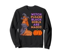 Witch Please Black Girls Sono Donne magiche Melanin Girls Felpa