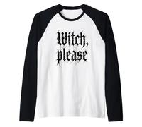 Witch, Please - Stregoneria Divertente per Ragazze, Halloween, da Donna Maglia con Maniche Raglan