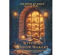 Witch’s Window Bakery - Magical Bakery Coloring Book for Adults: Enchanted Pastry and Witch Kitchen Scenes - Cozy Fantasy Coloring Book - Cottagecore
