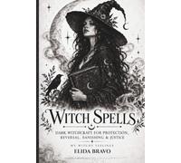 WITCH SPELLS: Dark Witchcraft for Protection, Reversal, Banishing & Justice