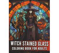 Witch Stained Glass Coloring Book for Adults: 41 Magical Witchy Scenes in Stained Glass Style for Relaxation, Creativity, and Stress Relief