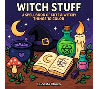 Witch Stuff: A Cute & Witchy Coloring Book of Spells, Potions, Magical Trinkets, and Cozy Fantasy for Teens and Adults