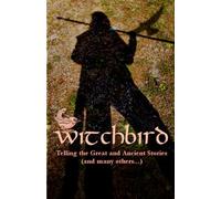 Witchbird: Telling the Great and Ancient Stories