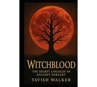 Witchblood: The Secret Lineages of Ancient Sorcery