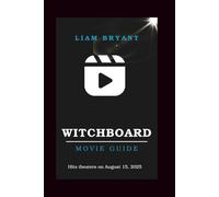 WITCHBOARD MOVIE GUIDE: The Complete 2025 Film Companion: Cast, Plot, Behind-the-Scenes, and the True Story Behind Witchboard