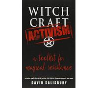 Witchcraft Activism: A Toolkit for Magical Resistance: Includes Spells for Social Justice, Civil Rights, the Environment, and More