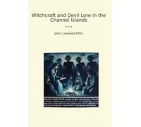 Witchcraft and Devil Lore in the Channel Islands