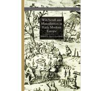 Witchcraft and Masculinities in Early Modern Europe - A. Rowlands - 2014