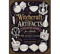 Witchcraft Artifacts Coloring Book for Adults: 164 Artifacts to Color