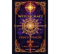 Witchcraft: Chaos Magic - A Practical Guide
