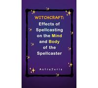 WITCHCRAFT: Effects of Spellcasting on the Mind and Body of the Spellcaster