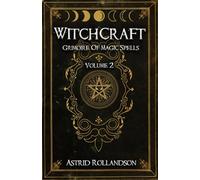 Witchcraft: Grimoire of Magic Spells Volume 2