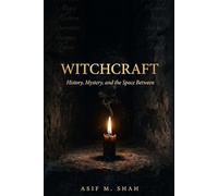 WITCHCRAFT: History, Mystery, and the Space Between