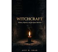 WITCHCRAFT: History, Mystery, and the Space Between