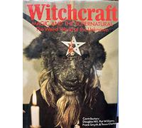 Witchcraft, Magic and the Supernatural: The Weird World of the Unknown