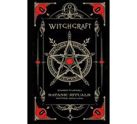 Witchcraft: Satanic Rituals and Their Application