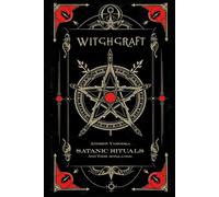 Witchcraft: Satanic Rituals and Their Application