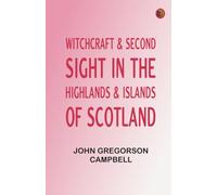 Witchcraft Second Sight in the Highlands Islands of Scotland