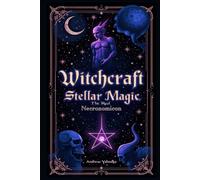 Witchcraft: Stellar Magic: The Real Necronomicon