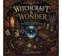 Witchcraft & Wonder: Adult Coloring Book: Mystic Rituals, Crystals, Moon Magic & Witchy Designs for Relaxation & Stress Relief