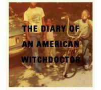 Witchdoctor - Diary Of An American Witchdoctor