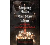 Witchdoctor Ut Conjuring Harriet "Mama Moses" Tubman and the Spirit (Tascabile)
