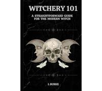 WITCHERY 101: A Straightforward Guide for the Modern Witch