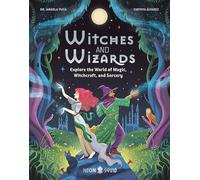 Witches and Wizards: Explore the World of Magic, Witchcraft and Sorcery