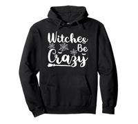 Witches Be Crazy - Divertente Halloween Felpa con Cappuccio