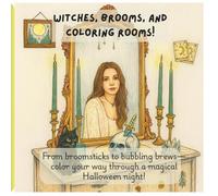 Witches, Brooms, and Coloring Rooms!: From broomsticks to bubbling brews-color your way through a magical Halloween night!
