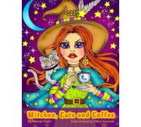 Witches, Cats and Coffee: An Adult Coloring Book Featuring Whimsical Witches and Cats. By Artist Deborah Muller.