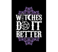 WITCHES DO IT BETTER: A Journal, Notepad, or Diary to write down your thoughts. - 120 Page - 6x9 - College Ruled Journal - Writing Book, Personal Writing Space, Doodle, Note, Sketchpad