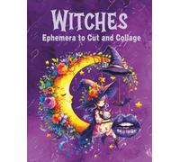 Witches Ephemera to Cut and Collage: Spooky Halloween for Scrapbooking, Junk Journals, Planners, Paper Crafts, Mixed Media, Decoupage, Artist Trading Cards, Card Making, Invitations, School Projects