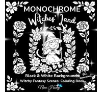 Witches’ Land Monochrome Fantasy Coloring Book: Magical Witchy Scenes: 60 Illustrations with Black & White Background for All Ages
