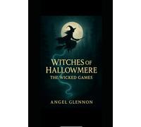 Witches of Hallowmere: The Wicked Games: A Dark Fairytale of Threads, Shadows, and Salem’s Secret