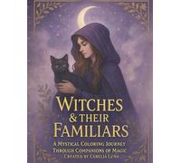 Witches & Their Familiars: An adult coloring book of witches and their magical creatures