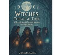 Witches Through Time: A Metaphysical Coloring Journey Through History