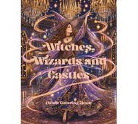 Witches, Wizards and Castles: An Enchanting Fantasy Coloring Adventure