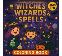 Witches, Wizards & Spells: A Magical Coloring Adventure: Enchant Your Imagination with 50+ Mystical Designs