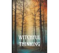 Witchful Thinking Notebook: A Magical Journal for Everyday Writing