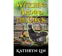 Witching Around the Cluck: A Small Town Paranormal Witch Cozy