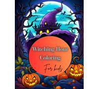 Witching Hour Coloring: A Halloween Inspired Coloring Book for Relaxation and Fun: A Halloween Inspired Coloring Book for Relaxation and Fun