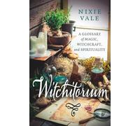 Witchitorium: A Glossary of Magic, Witchcraft, and Spirituality