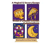 Witch's Cheese Kitchen Coloring Book: A Magical & Savory Escape: Relaxing Bold and Easy Designs for Adults and Teens