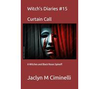 Witch's Diaries #15 Curtain Call: A Witches and Black Roses Spinoff