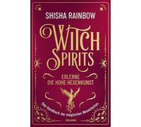WitchSpirits - Erlerne die Hohe Hexenkunst: Das Handbuch der magischen Wesenheiten